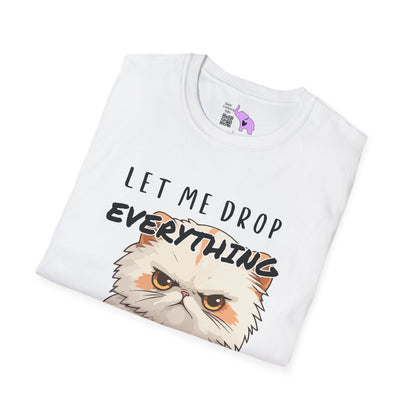 Let Me Drop Everything and Work on Your Problems Adult T-shirt