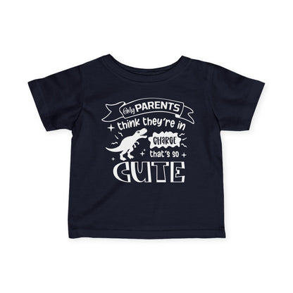 My Parents Think They're In Charge That's So Cute Infant Soft T-Shirt
