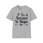The Answer is Nope Adult T-shirt