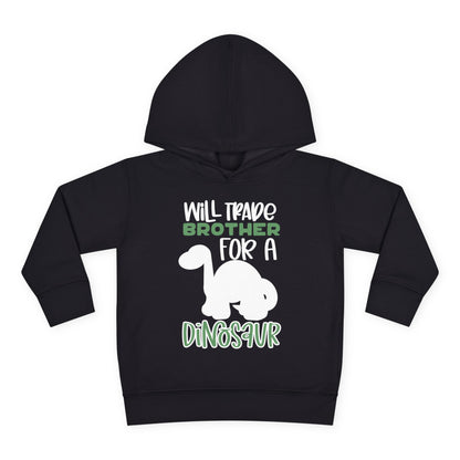 Will Trade Brother for a Dinosaur Toddler Hoodie