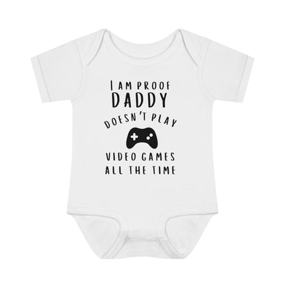 I'm Proof Daddy Doesn't Always Play Video Games Infant Baby Rib Bodysuit