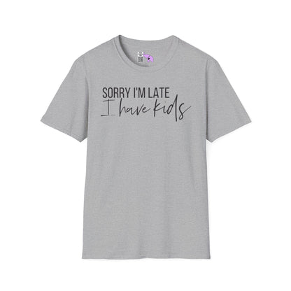 Sorry I'm Late I Have Kids Adult T-shirt