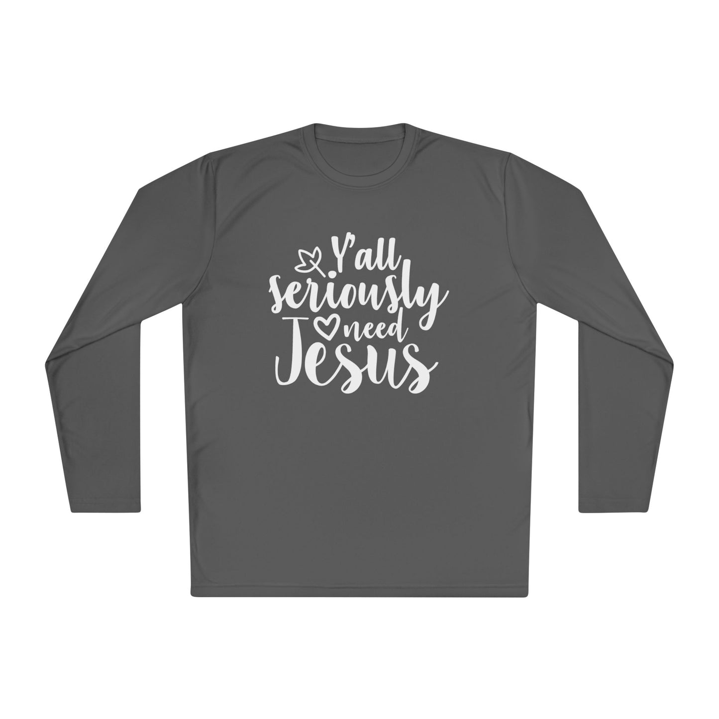 Y'all Seriously Need Jesus Adult Long Sleeve Tee