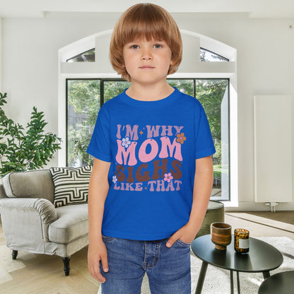 I'm Why Mom Sighs Like That Heavy Cotton™ Toddler T-shirt