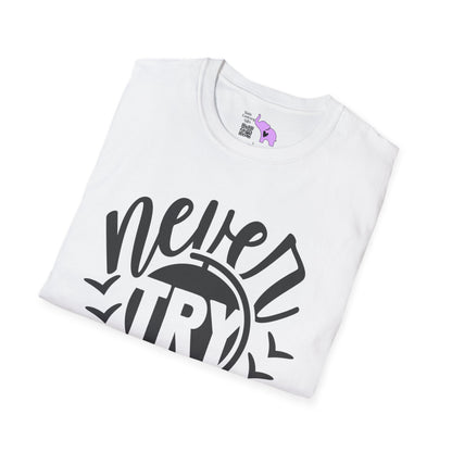 Never Try Never Know Adult T-shirt