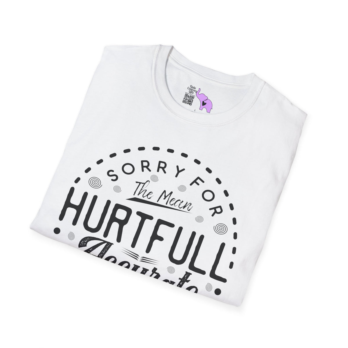 Sorry For The Hurtful Accurate Things I Said Adult T-shirt