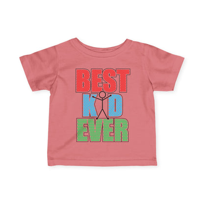 Best Kid Ever (Colorful) Infant Soft T-Shirt