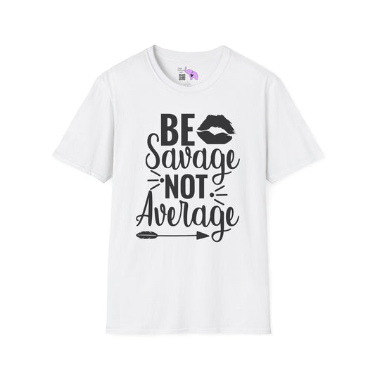 Be Savage Not Average Adult T-shirt