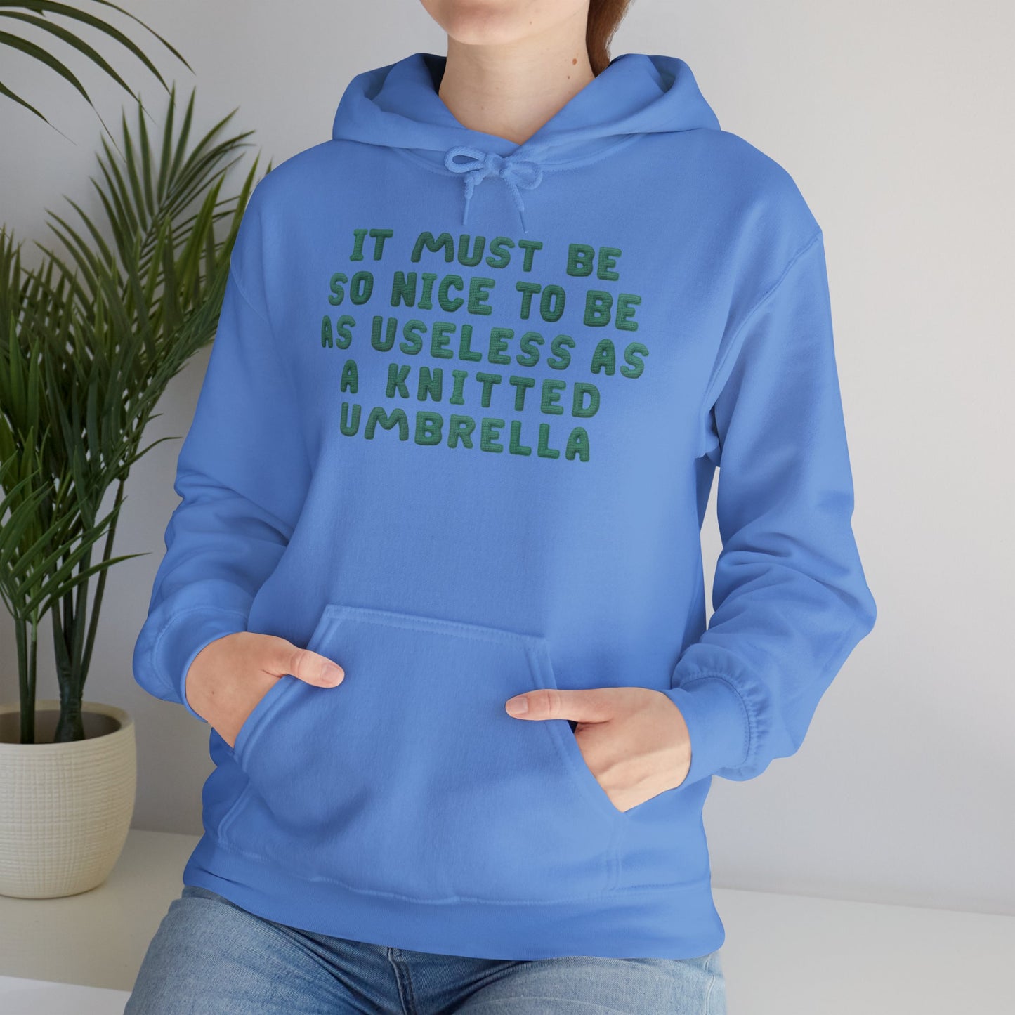 It Must Be Nice To Be As Useless As a Knitted Umbrella Heavy Blend™ Hooded Sweatshirt