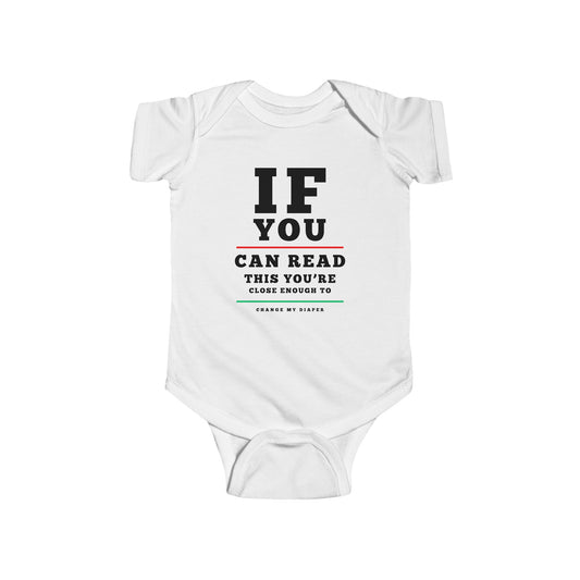 If You Can Read This You're Close Enough To Change My Diaper Infant Fine Jersey Bodysuit