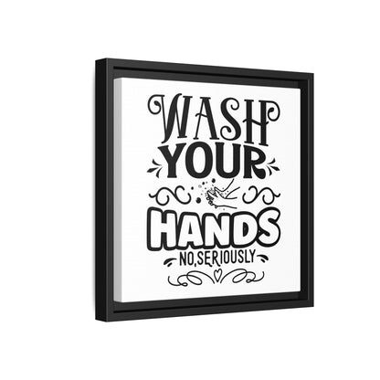 Wash Your Hands No, Seriously Canvas Bathroom Art