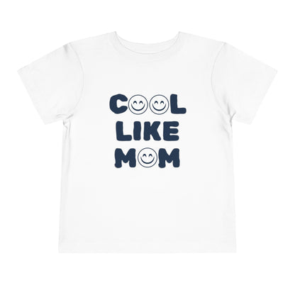 Cool Like Mom Toddler Tee