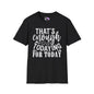 That's Enough Todaying For Today Adult T-shirt