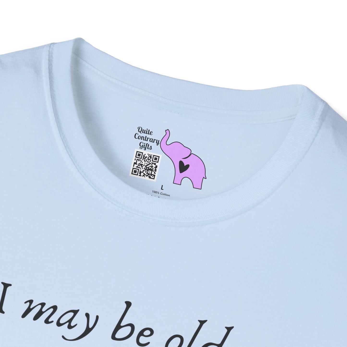 I May Be Old But I Refuse To Grow Up Adult T-shirt