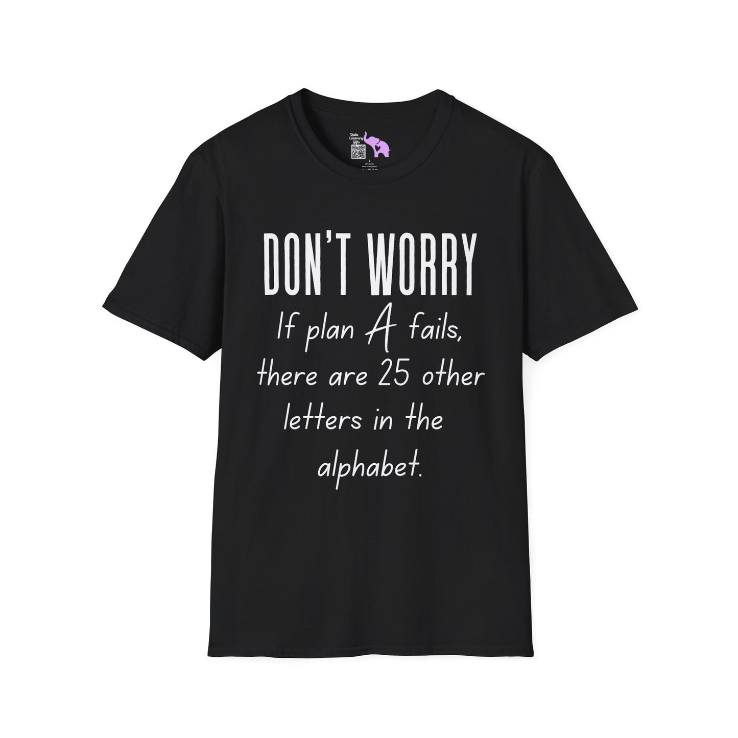 Don't Worry If Plan A Doesn't Work There Are 25 More Letters In The Alphabet Adult T-shirt