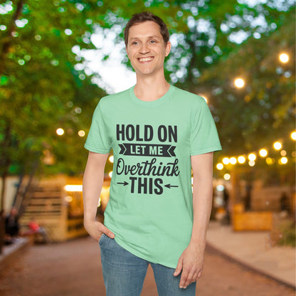 Hold On Let Me Overthink This Adult T-shirt