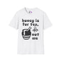 Honey Is For Tea Not Me Adult T-shirt