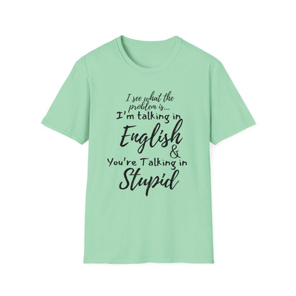 I'm Talking In English & You're Talking in Stupid T-shirt