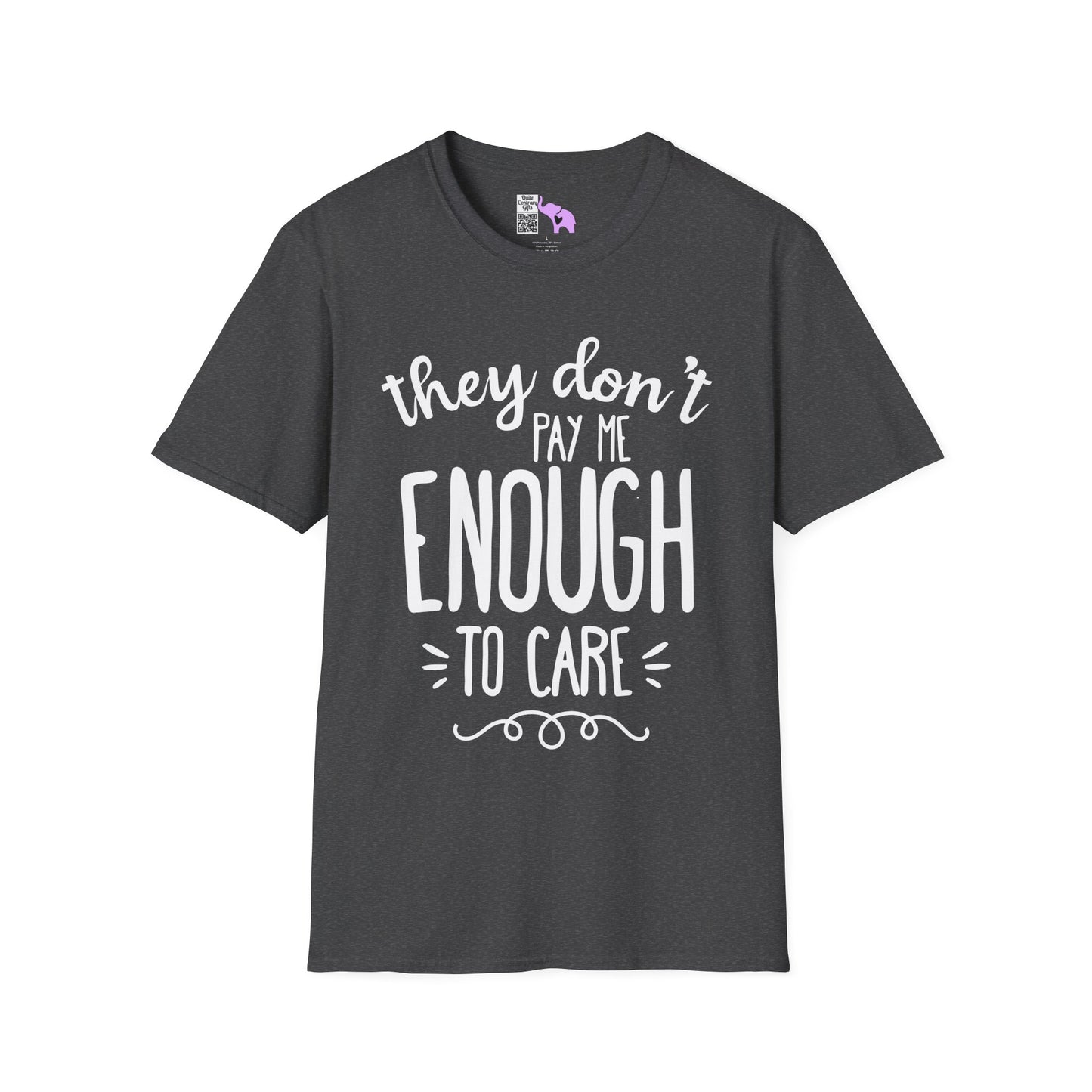 They Don't Pay Me Enough To Care Adult T-shirt