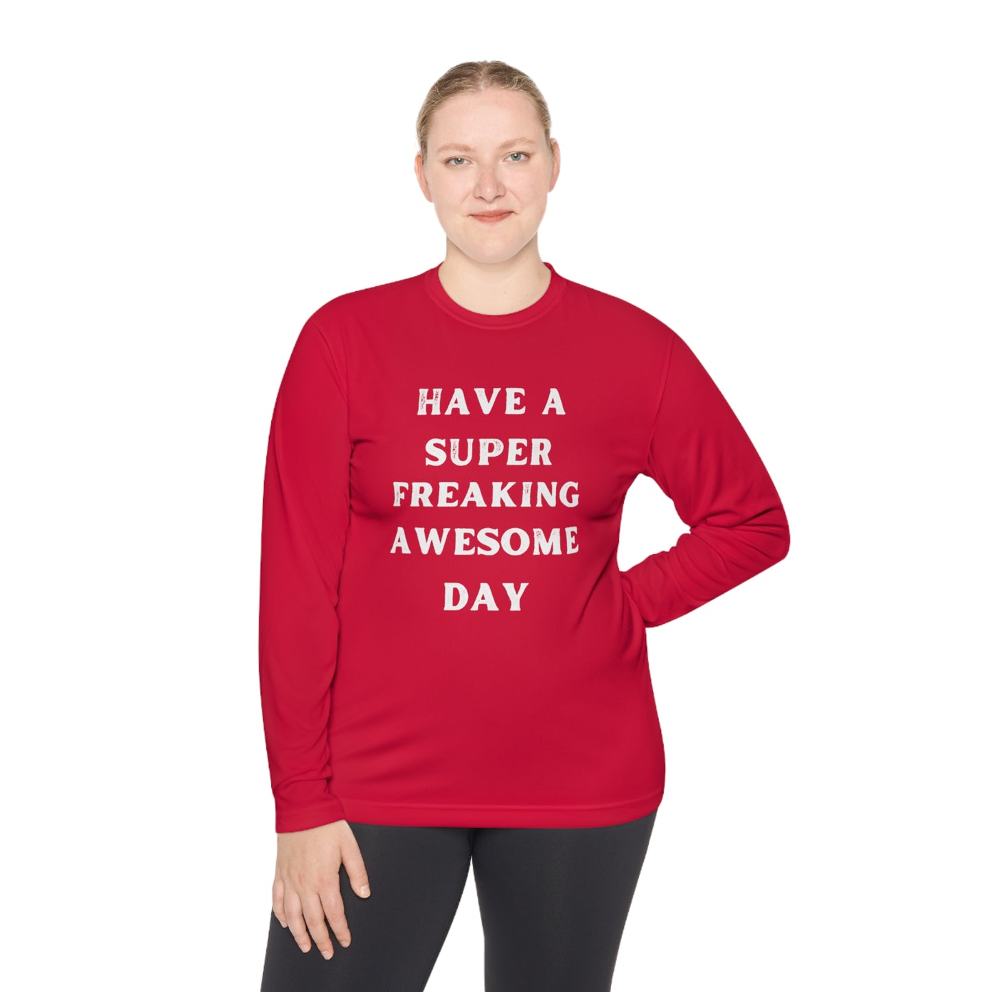 Have A Super Freaking Awesome Day Lightweight Long Sleeve Tee