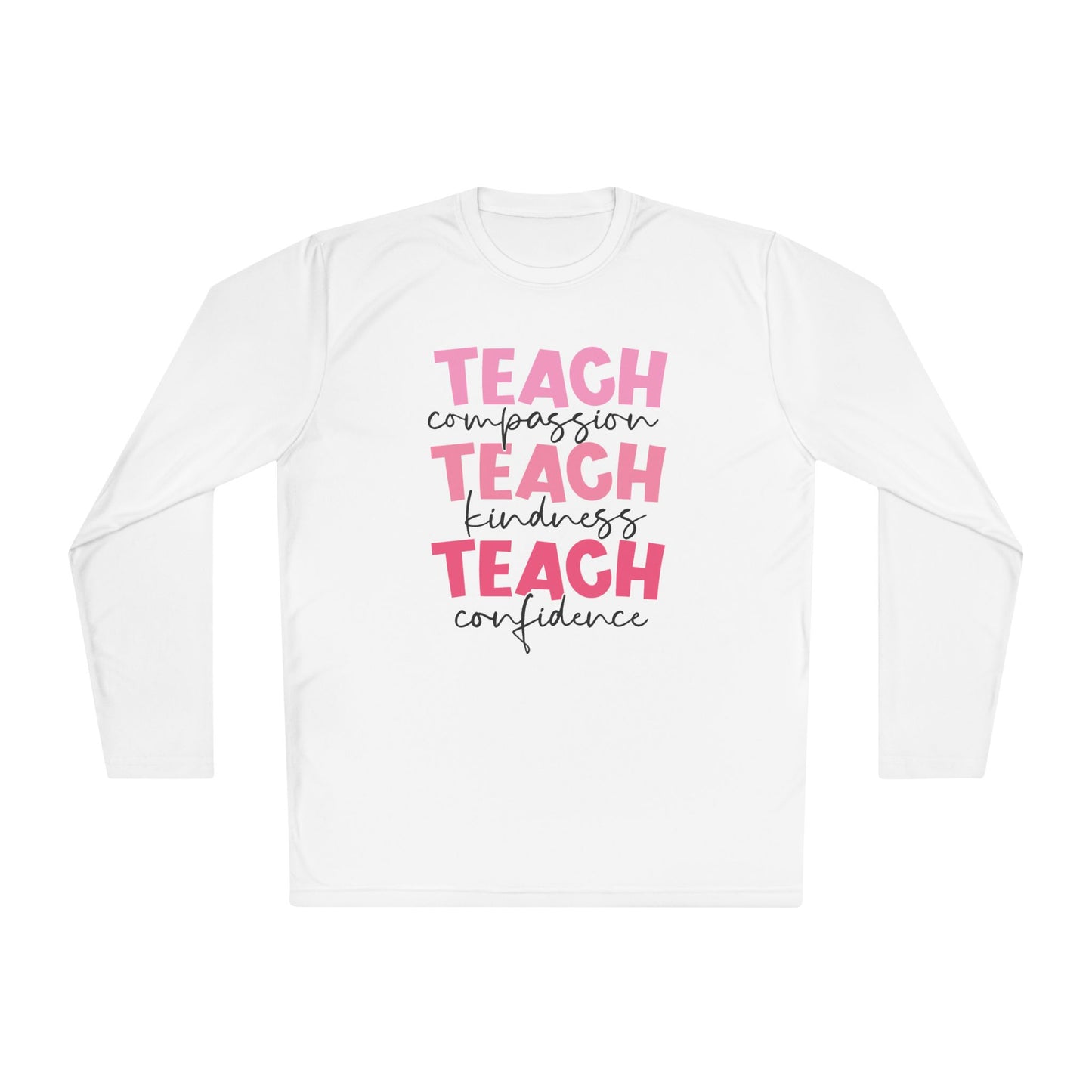 Teach Compassion, Kindness, Confidence Adult Long Sleeve Tee