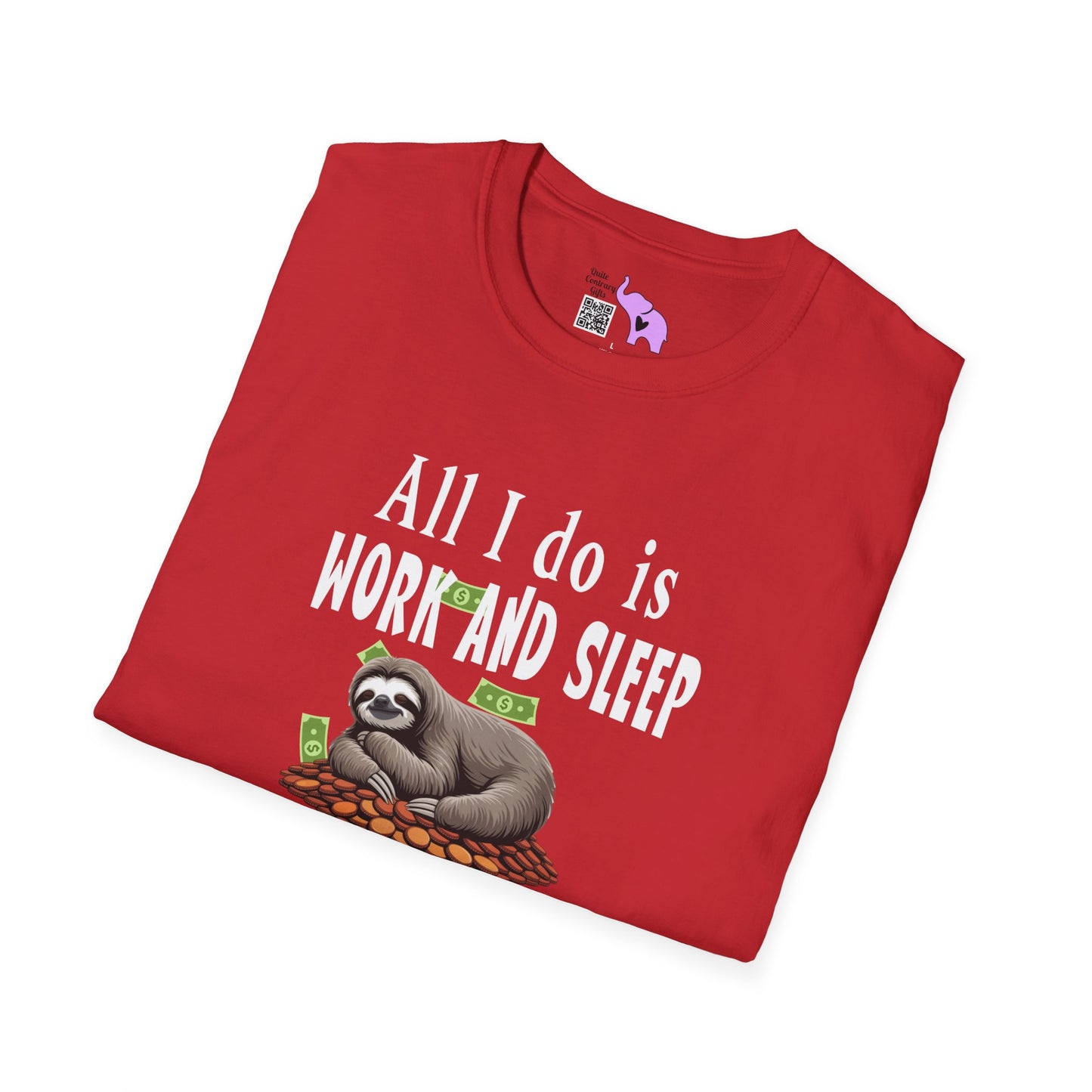 All I Do Is Work and Sleep But I'm Always Broke and I'm Still Tired Adult T-shirt