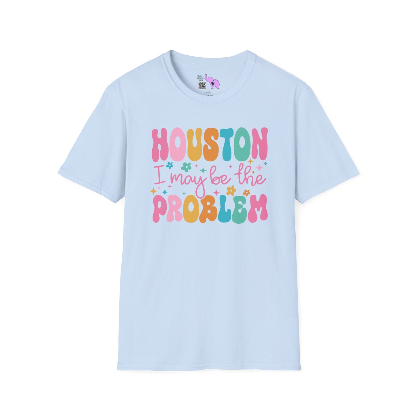 Houston I May Be The Problem Adult T-shirt