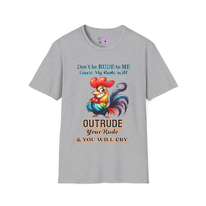 Don't Be Rude To Me... (Rooster) Adult T-shirt