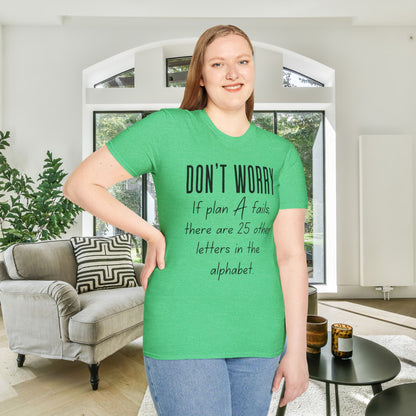Don't Worry If Plan A Doesn't Work There Are 25 More Letters In The Alphabet Adult T-shirt
