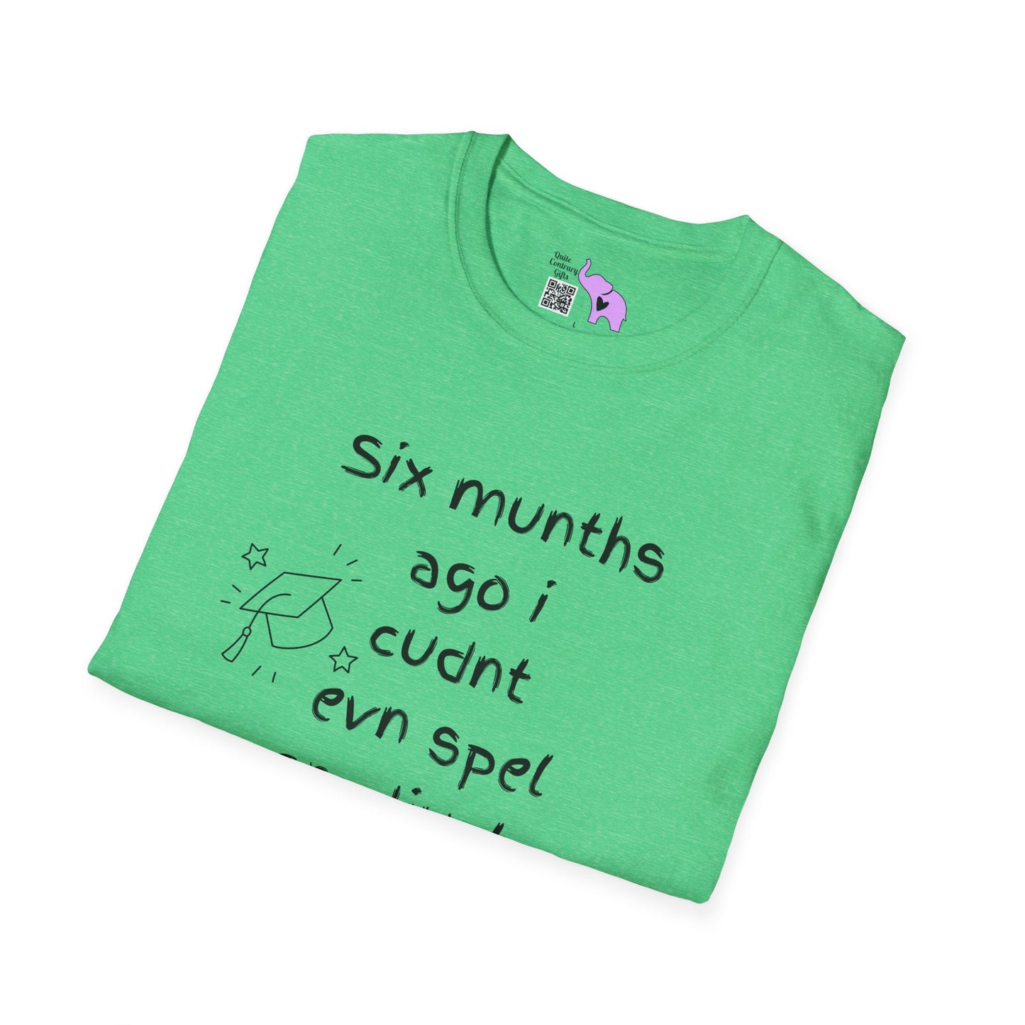 Six Munths Ago I Cudnt Evn Spel Gradjuete... Adult T-shirt