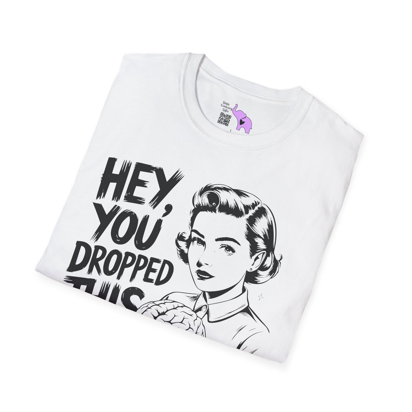Hey You Dropped This Adult T-shirt