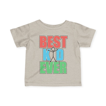 Best Kid Ever (Colorful) Infant Soft T-Shirt