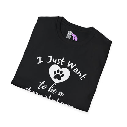I Just Want To Be A Stay-At-Home Dog Mom Adult T-shirt