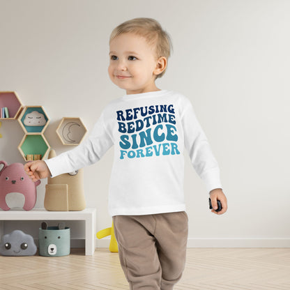 Refusing Bedtime Since Forever Toddler Long Sleeve Tee
