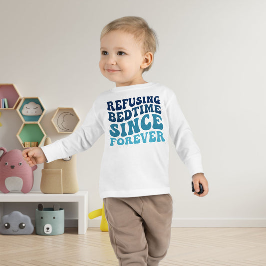 Refusing Bedtime Since Forever Toddler Long Sleeve Tee