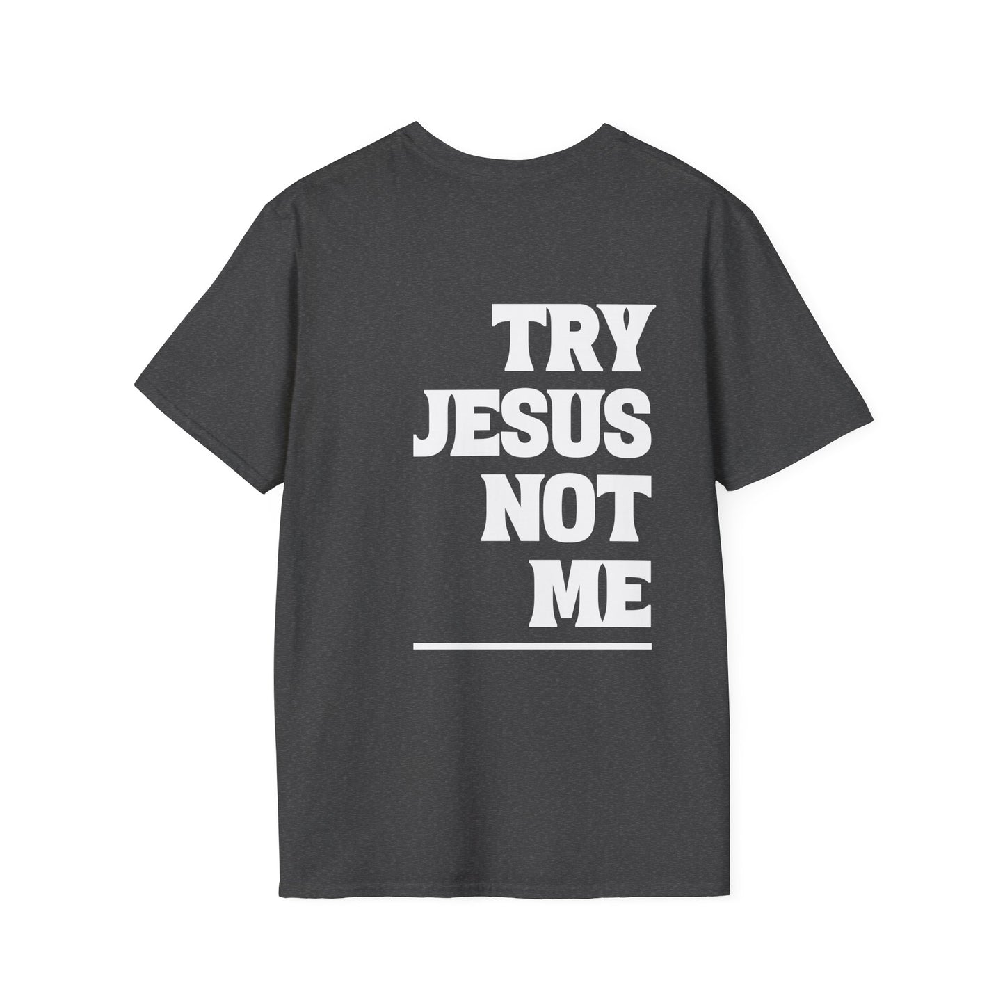 ""Try Jesus Not Me 1 Corinthians 15:10 Adult T-shirt