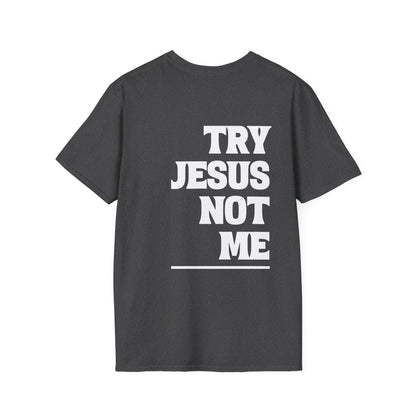 ""Try Jesus Not Me 1 Corinthians 15:10 Adult T-shirt