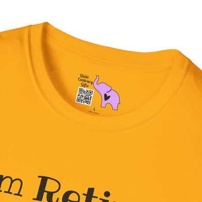 I'm Retired I Don't Have To I Don't Want To You Can't Make Me Adult T-shirt