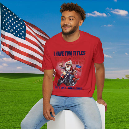 I Have 2 Titles: Veteran & Grumpy Old Man... Adult T-Shirt