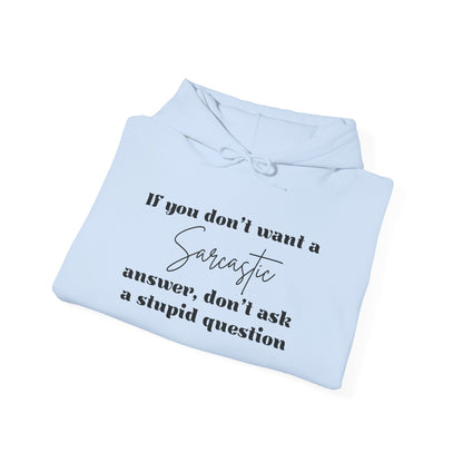If You Don't Want A Sarcastic Answer, Don't Ask A Stupid Question Adult Heavy Blend™ Hoodie