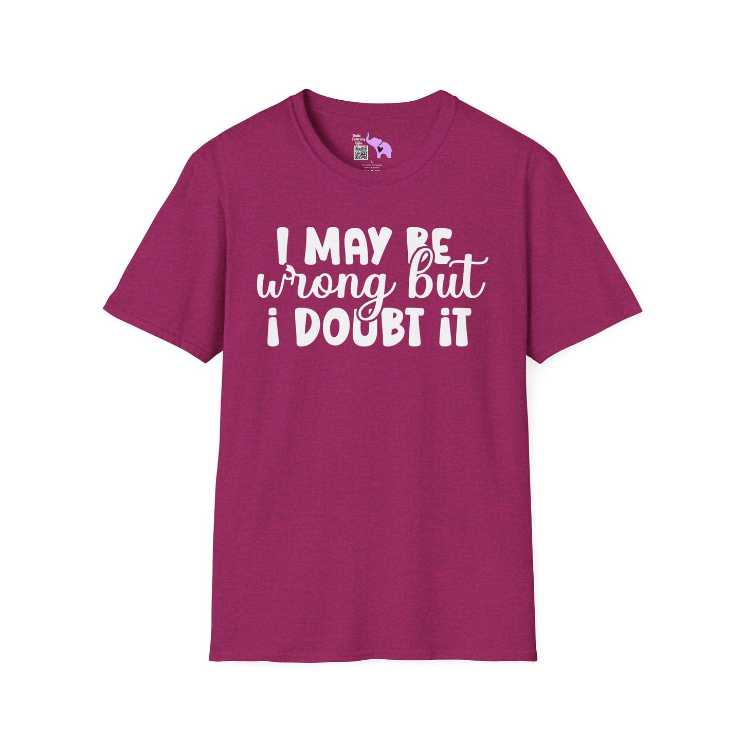I May Be Wrong But I Doubt It Adult T-shirt