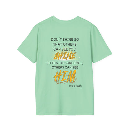Don't Shine So That Others Can See You, Shine So That Through You, Others Can See HIM Adult T-shirt