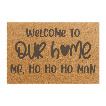 Welcome To Our Home Mr. Ho Ho Ho Man Coconut Fiber Doormat