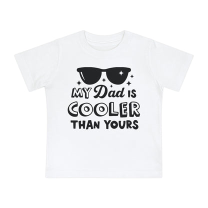My Dad is Cooler Than Yours Infant T-Shirt