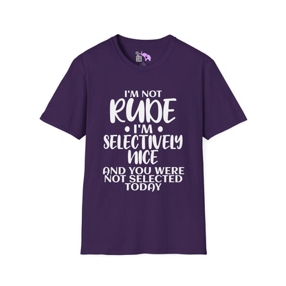I'm Not Rude I'm Selectively Nice... Adult T-shirt