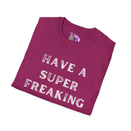 Have A Super Freaking Awesome Day Adult T-shirt