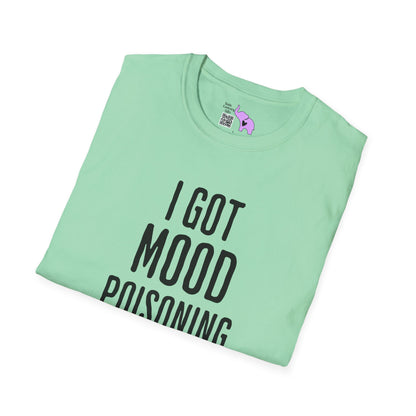 I Got Mood Poisoning Must Have Been Something I Hate Adult T-shirt