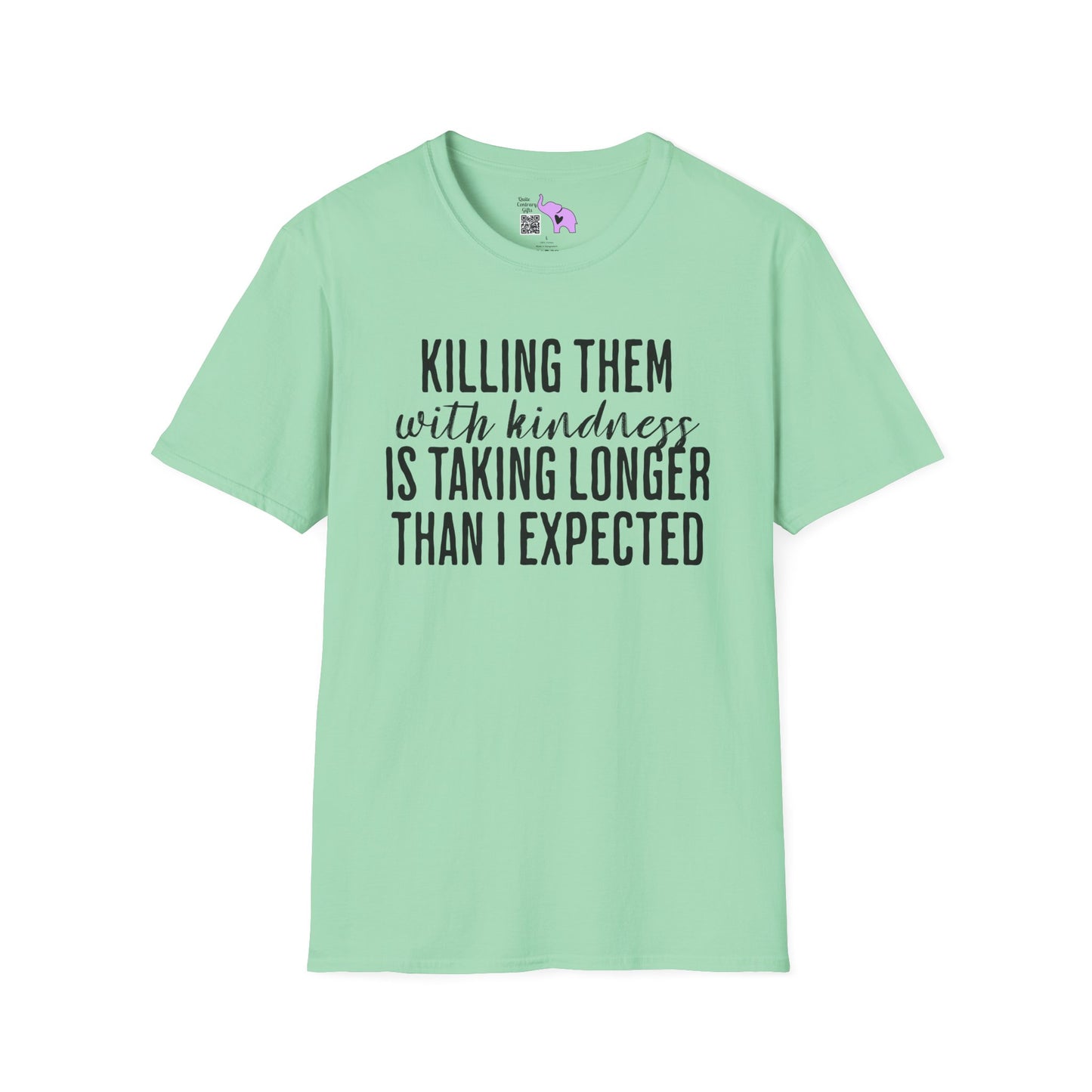 Killing Them With Kindness Is Taking Longer Than I Expected Adult T-shirt