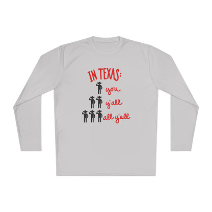 In Texas You, Y'all, All Y'all Adult Long Sleeve Tee