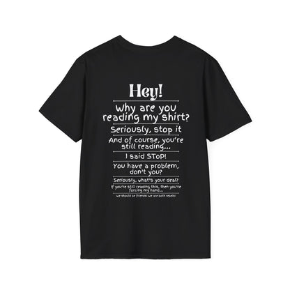 Hey! Stop Reading My Shirt! Adult T-shirt